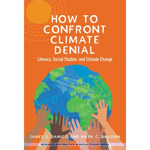 How to Confront Climate Denial: Literacy, Social Studies, and Climate Change - Paperback