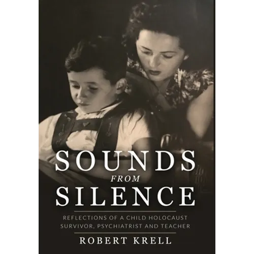 Sounds from Silence: Reflections of a Child Holocaust Survivor, Psychiatrist, and Teacher - Hardcover