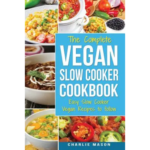 Vegan Slow Cooker Recipes: Healthy Cookbook and Super Easy Vegan Slow Cooker Recipes To Follow For Beginners Low Carb and Weight Loss Vegan Diet: - Paperback