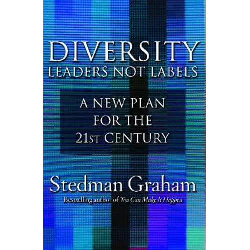 Diversity: Leaders Not Labels: A New Plan for a the 21st Century - Paperback