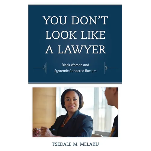 You Don't Look Like a Lawyer: Black Women and Systemic Gendered Racism - Paperback
