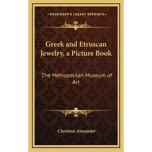 Greek and Etruscan Jewelry, a Picture Book: The Metropolitan Museum of Art - Hardcover