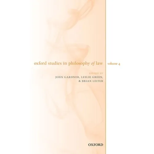 Oxford Studies in Philosophy of Law Volume 4 - Hardcover
