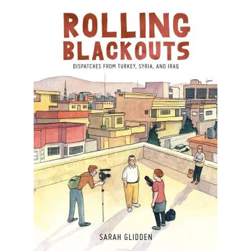Rolling Blackouts: Dispatches from Turkey, Syria, and Iraq - Hardcover