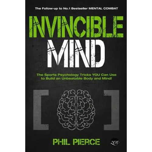Invincible Mind: The Sports Psychology Tricks You can use to Build an Unbeatable Body and Mind! - Paperback
