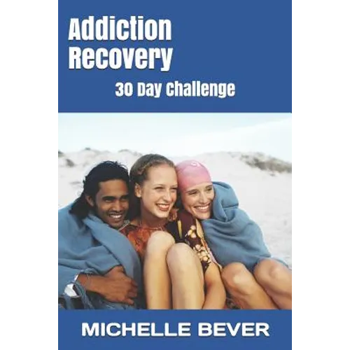 Addiction Recovery: 30 Day Challenge - Paperback