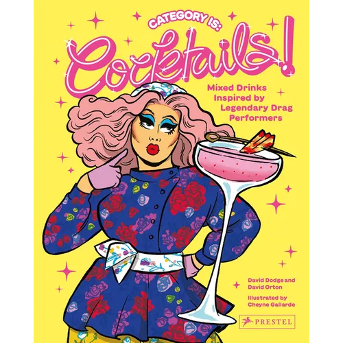 Category Is: Cocktails!: Mixed Drinks Inspired by Legendary Drag Performers - Hardcover