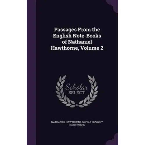 Passages From the English Note-Books of Nathaniel Hawthorne, Volume 2 - Hardcover