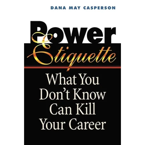 Power Etiquette: What You Don't Know Can Kill Your Career - Paperback