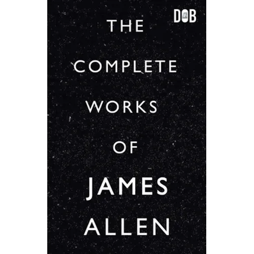 The Complete Works of James Allen - Paperback