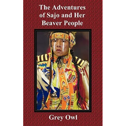 The Adventures of Sajo and Her Beaver People - Hardcover