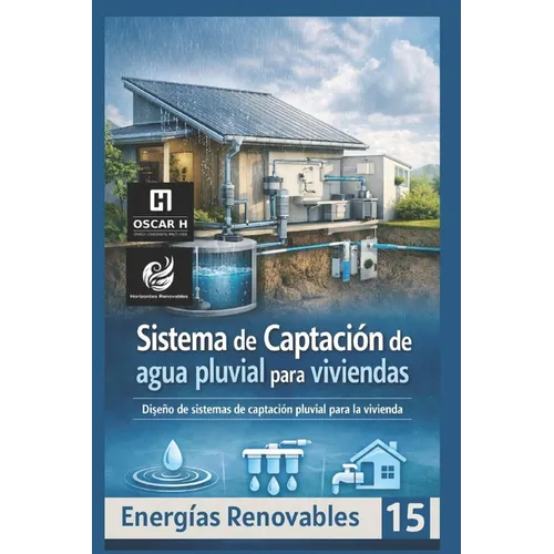 Sistema de Captación de agua pluvial para viviendas: sistema de captación de agua pluvial para viviendas - Paperback