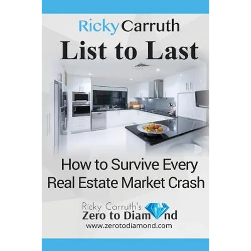 List to Last: How to Survive Every Real Estate Market Crash - Paperback