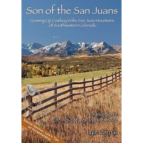 Son of the San Juans: Growing Up Cowboy in the San Juan Mountains of Southwestern Colorado - Paperback
