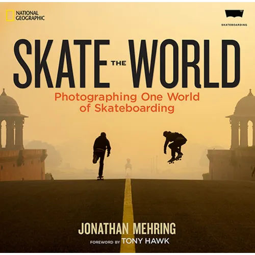 Skate the World: Photographing One World of Skateboarding - Hardcover