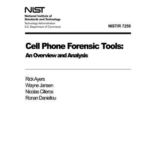 Cell Phone Foresnsic Tools: Overview and Analysis - Paperback