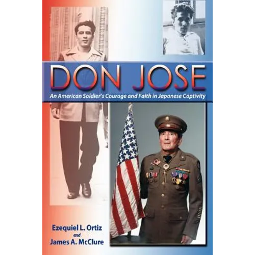 Don Jose: An American Soldier's Courage and Faith in Japanese Captivity - Paperback