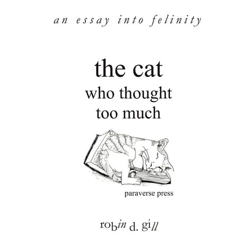 The Cat Who Thought Too Much - an essay into felinity - Paperback