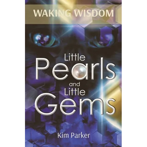 Waking Wisdom: Little Pearls and Little Gems - Paperback