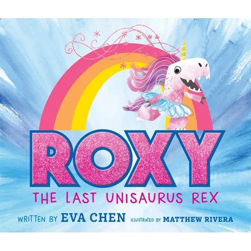 Roxy the Last Unisaurus Rex - Hardcover