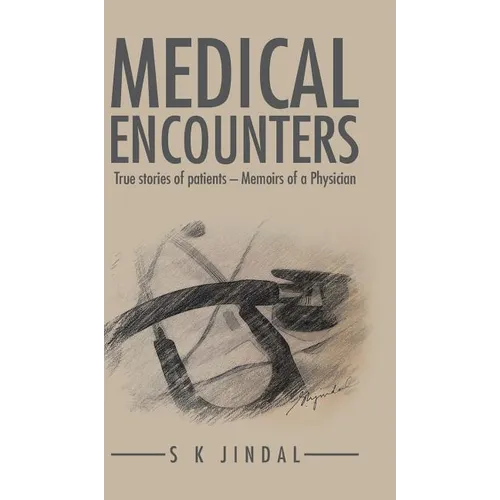 Medical Encounters: True stories of patients - Memoirs of a Physician - Hardcover