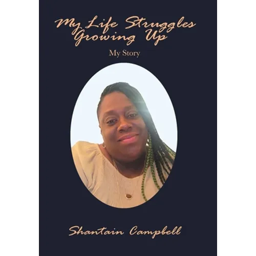 My Life Struggles Growing Up: My Story - Hardcover