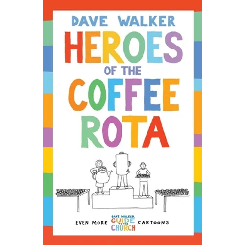 Heroes of the Coffee Rota: Even More Dave Walker Guide to the Church Cartoons - Paperback