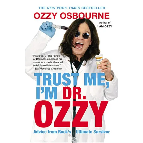 Trust Me, I'm Dr. Ozzy: Advice from Rock's Ultimate Survivor - Paperback