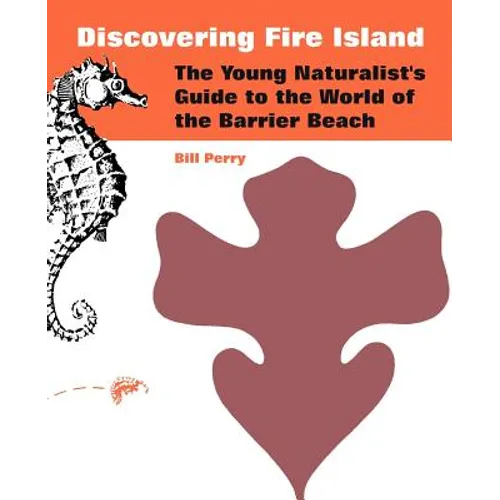 Discovering Fire Island: The Young Naturalist's Guide to the World of the Barrier Beach - Paperback