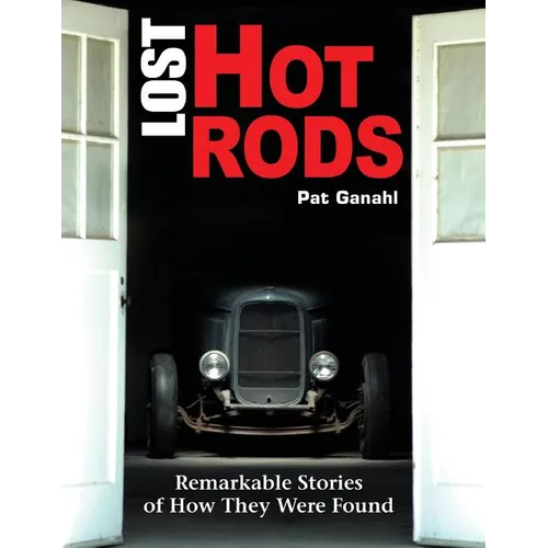 Lost Hot Rods: Remarkable Stories of How They Were Found - Paperback