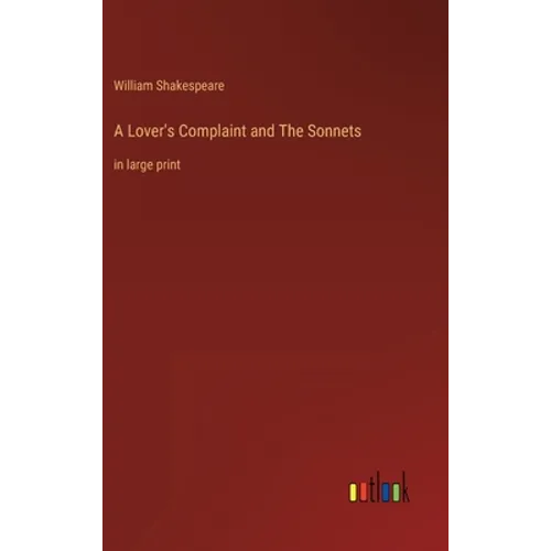 A Lover's Complaint and The Sonnets: in large print - Hardcover