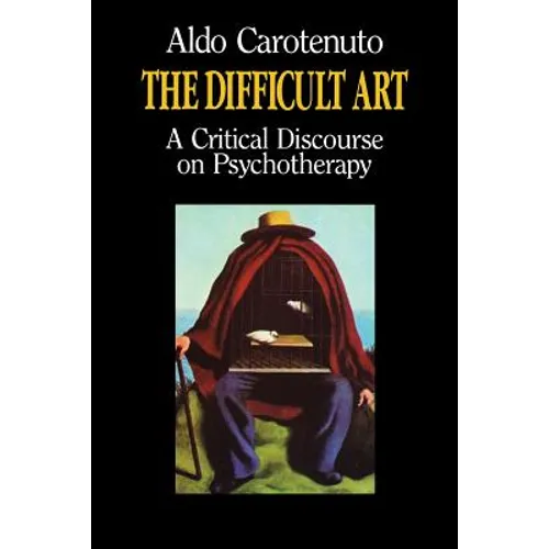 The Difficult Art: A Critical Discourse on Psychotherapy - Paperback