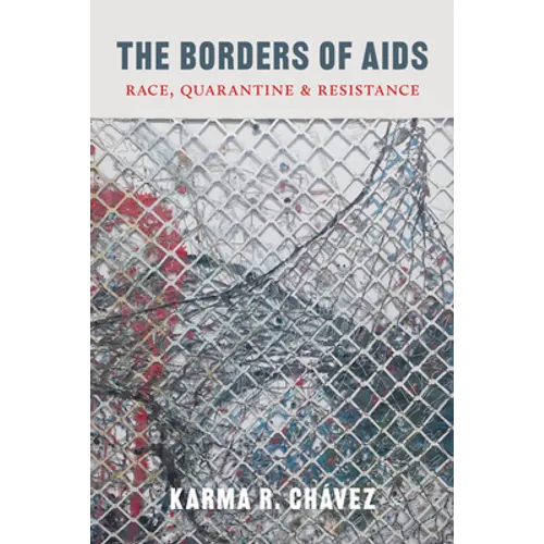 The Borders of AIDS: Race, Quarantine, and Resistance - Paperback
