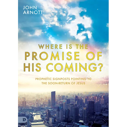 Where Is the Promise of His Coming?: Prophetic Signposts Pointing to the Soon-Return of Jesus - Paperback