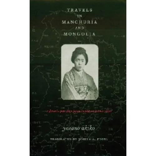 Travels in Manchuria and Mongolia: A Feminist Poet from Japan Encounters Prewar China - Paperback
