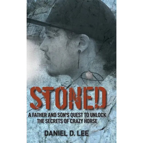 Stoned: A Father and Son's Quest to Unlock the Secrets of Crazy Horse - Hardcover