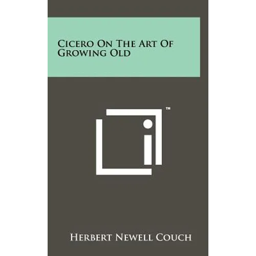 Cicero On The Art Of Growing Old - Hardcover