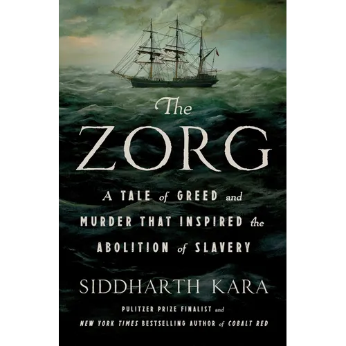The Zorg: A Tale of Greed and Murder That Inspired the Abolition of Slavery - Hardcover