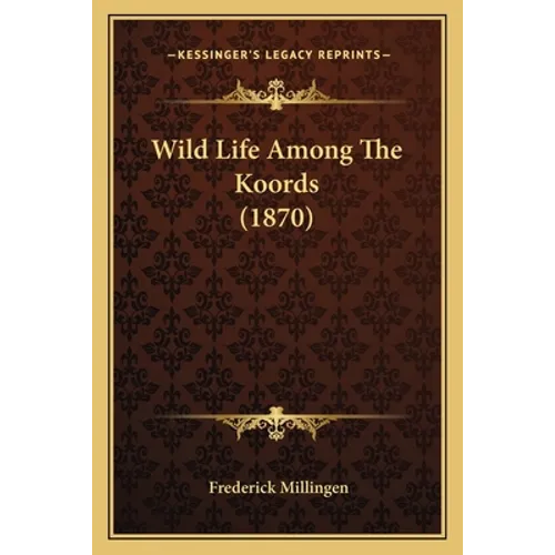 Wild Life Among The Koords (1870) - Paperback