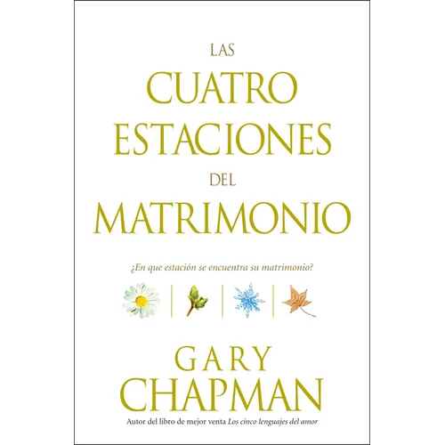 Las Cuatro Estaciones del Matrimonio: ¿En Qué Estación Se Encuentra Su Matrimonio? = Four Seasons of Marriage - Paperback