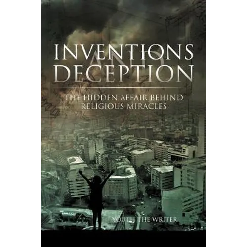 Inventions and Deception: The hidden affair behind religious miracles - Paperback