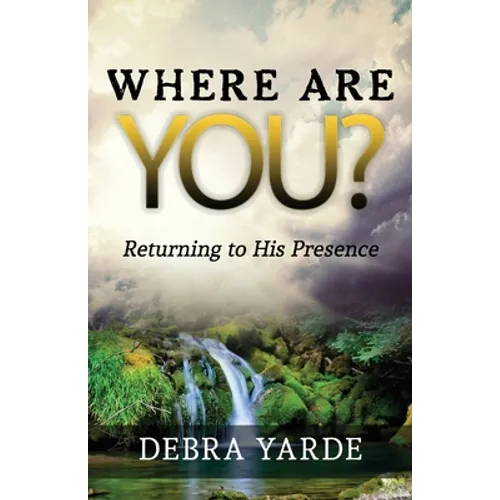 Where are you? Returning to His Presence - Paperback