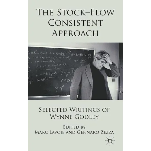 The Stock-Flow Consistent Approach: Selected Writings of Wynne Godley - Hardcover
