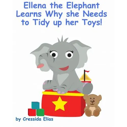 Ellena the elephant Learns Why she Needs to Tidy up Her Toys!: The Safari Children's Books on Good Behavior - Paperback