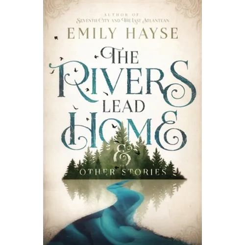 The Rivers Lead Home and Other Stories - Paperback