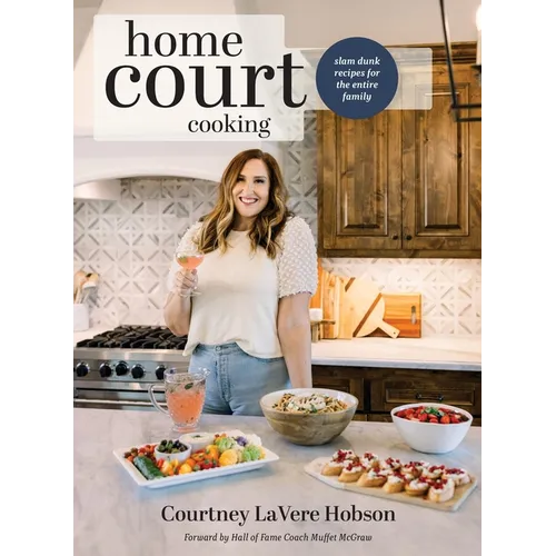 HomeCourt Cooking: Slam Dunk Recipes for the Entire Family - Hardcover