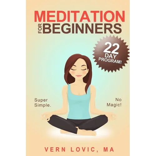 Meditation For Beginners: A 22 Day How To Meditate Course - Paperback