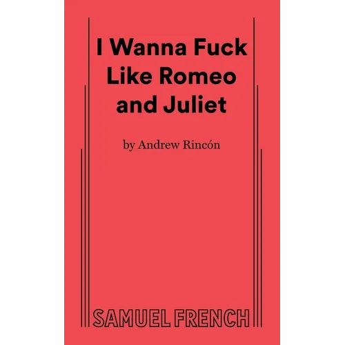 I Wanna Fuck Like Romeo and Juliet - Paperback