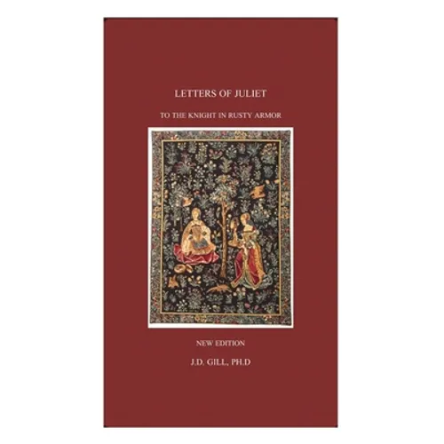 Letters of Juliet to the Knight in Rusty Armor - Paperback