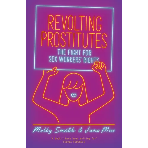 Revolting Prostitutes: The Fight for Sex Workers' Rights - Paperback